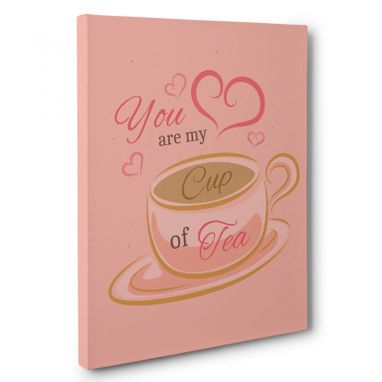 Custom Made You Are My Cup Of Tea Kitchen Canvas Wall Art