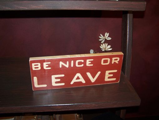 Custom Made Shelf Sitter - Be Nice Or Leave