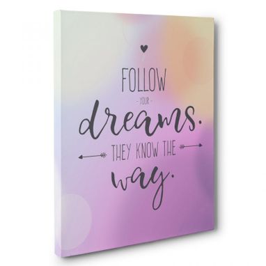 Custom Made Follow Your Dreams They Know The Way Canvas Wall Art