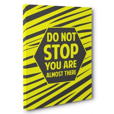 Custom Made Do Not Stop You Are Almost There Canvas Wall Art