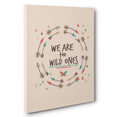 Custom Made We Are The Wild Ones Motivational Canvas Wall Art