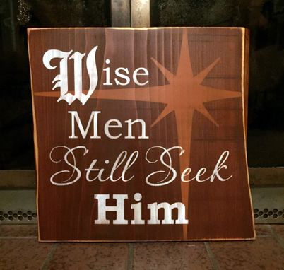 Custom Made Rustic Wood Christmas Sign / Wise Men Still Seek Him