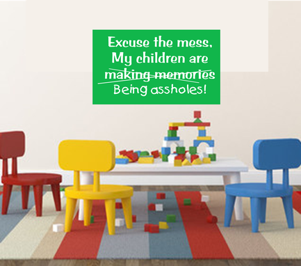 Custom Made Excuse The Mess, Children Making Memories Funny Wall Sign