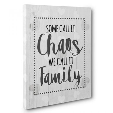 Custom Made Some Call It Chaos We Call It Family Canvas Wall Art