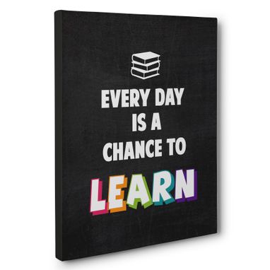 Custom Made Everyday Is Chance To Learn Classroom Canvas Wall Art