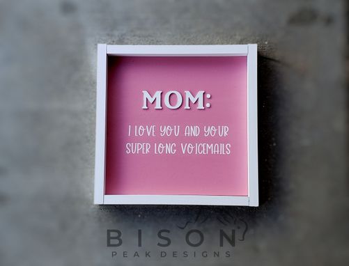 Custom Made 12x12 Mom Quote Sign.