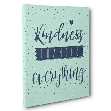 Custom Made Kindness Changes Everything Canvas Wall Art
