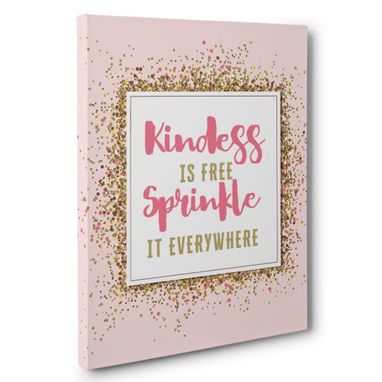 Custom Made Kindness Is Free Sprinkle It Everywhere Canvas Wall Art