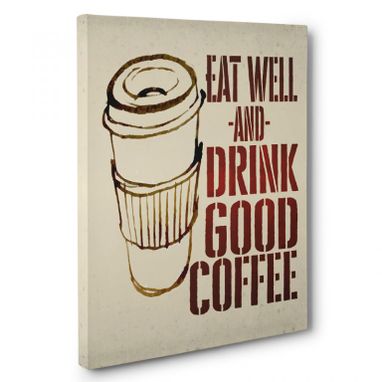 Custom Made Eat Well And Drink Coffee Kitchen Canvas Wall Art