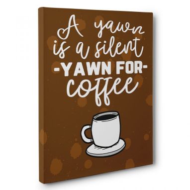 Custom Made A Yawn Is A Silent Scream For Coffee Kitchen Canvas Wall Art