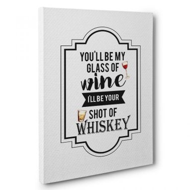 Custom Made You’Ll Be My Glass Of Wine Kitchen Canvas Wall Art