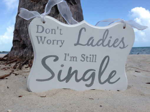 Custom Made Silver/Gold Don't Worry Ladies I'M Still Single Kids Sign, Ring Bearer Sign.
