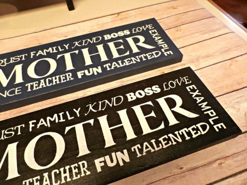 Custom Made Mother , Friends,Trust, Family, Kind, Boss, Love, Example, Patience, Teacher, Fun, Talented Mother