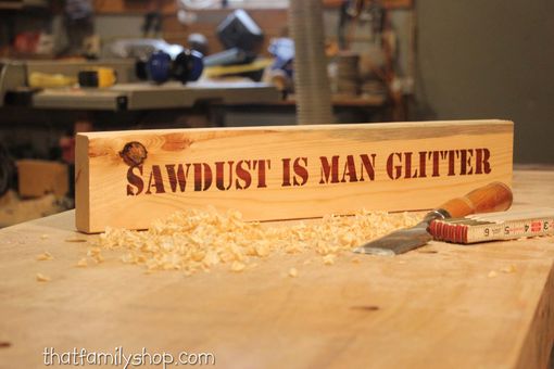 Custom Made Sawdust Is Man Glitter Funny 2x4 Sign For Shop, Workshop Plaque Gift