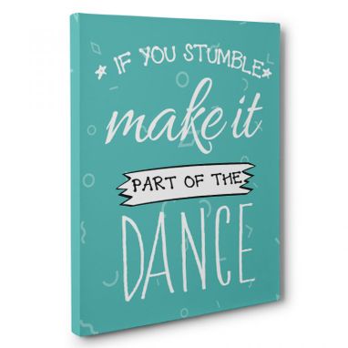 Custom Made If You Stumble Make It Part Of The Dance Canvas Wall Art