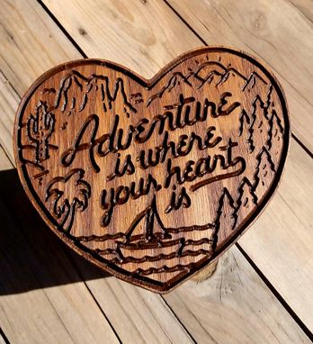 Custom Made Adventure Is Where Your Heart Is