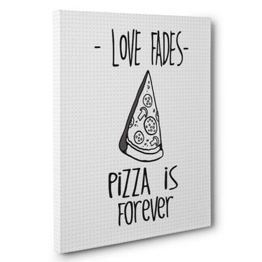 Custom Made Love Fades Pizza Is Forever Canvas Wall Art