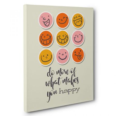 Custom Made Do More Of What Makes You Happy Canvas Wall Art