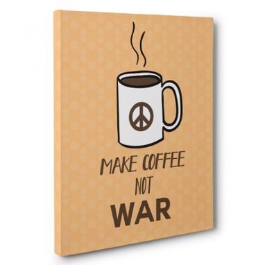Custom Made Make Coffee Not War Kitchen Canvas Wall Art
