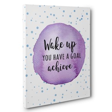 Custom Made Wake Up You Have A Goal Motivational Canvas Wall Art