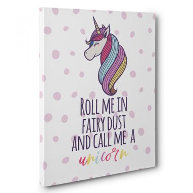 Custom Made Roll Me In Fairy Dust And Call Me A Unicorn Canvas Wall Art