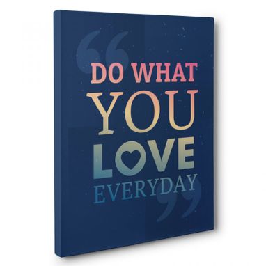 Custom Made Do What You Love Everyday Canvas Wall Art
