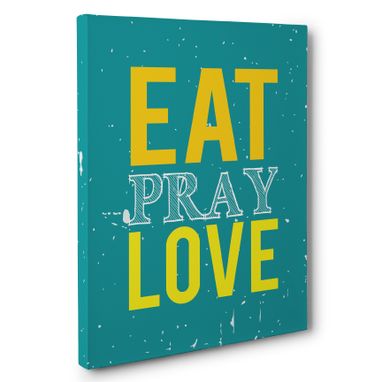 Custom Made Eat Pray Love Canvas Wall Art