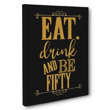 Custom Made Eat Drink And Be Fifty Birthday Canvas Wall Art