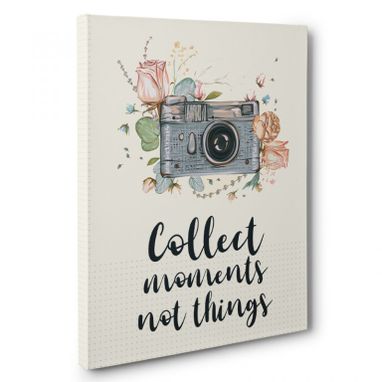 Custom Made Collect Moments Not Things Canvas Wall Art