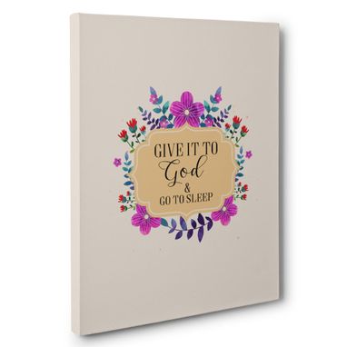 Custom Made Give It To God And Go To Sleep Canvas Wall Art