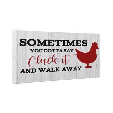 Custom Made You Just Gotta Say Cluck It Canvas Wall Art
