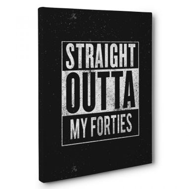 Custom Made Straight Outta My Forties Canvas Wall Art
