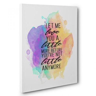 Custom Made Let Me Love You Little More Canvas Wall Art