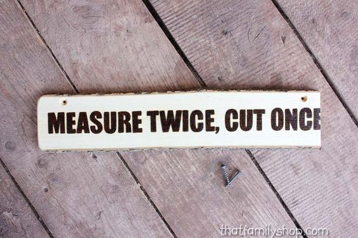 Custom Made Measure Twice, Cut Once Ironic Sign Engraved
