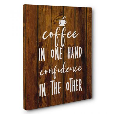 Custom Made Coffee In One Hand Confidence In The Other Canvas Wall Art